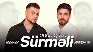 Ferhad Xelif ft Bahadur Hasan - Onun Gozu Surmeli (Nostalji Mashup) 2023 Official Klip