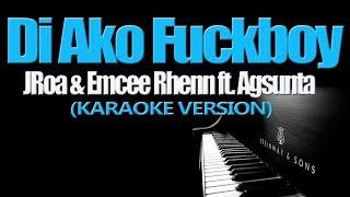 DI AKO F-BOY - JRoa & Emcee Rhenn ft. Agsunta (KARAOKE VERSION)