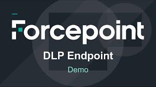 Demo | 8.7 | Forcepoint DLP Endpoint