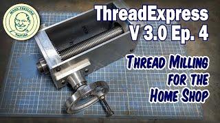 ThreadExpress V3. Ep.4 How To Build a Thread Milling Attachment for Your Knee Mill.