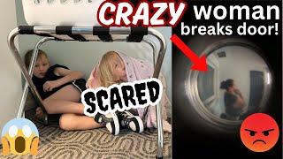 Crazy Lady Breaks in Our Hotel Door!!