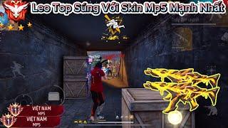 [Free Fire] Leo Top 10 Sever VN Bằng “Skin Mp5 Mạnh Nhất” Gánh Team Lấy Top 1 Kênh Thế Giới ?