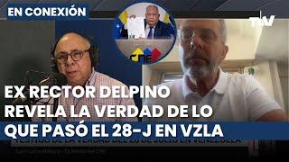 ¡REVELACIÓN BOMBA!  Ex rector Juan Carlos Delpino revela lo que pasó el 28J | César Miguel Rondón