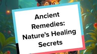 Ancient Remedies : Nature's Healing Secrets