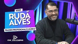 RUDÁ ALVES | OS TRADERS PODCAST #97