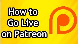 How to Go Live and Make LiveStream on Patreon