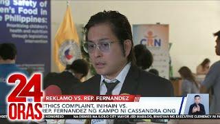 Ethics complaint, inihain vs. Rep. Fernandez ng kampo ni Cassandra Ong | 24 Oras