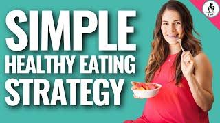 Simple Healthy Eating Strategy to Eat Healthy More Often