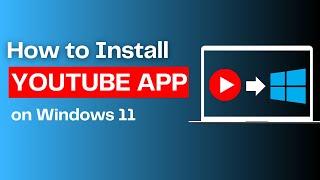 How to Download and Install YouTube App on Windows 11 PC