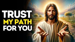 Trust My Path for You | God Says | God Message Today | Gods Message Now | God Message | God Say