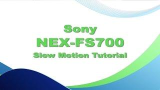 Shooting Slow Motion with the Sony NEX-FS700