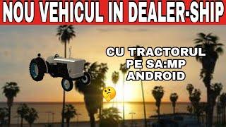 Cu tractorul pe SA:MP Android!