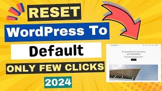 How To Reset WordPress Website To Default (Without Technical Knowledge) 2024