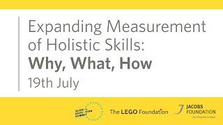Expanding Measurement of Holistic Skills: Why, What, How
