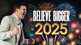 Why BIG Faith in 2025 Will Change Your Life!