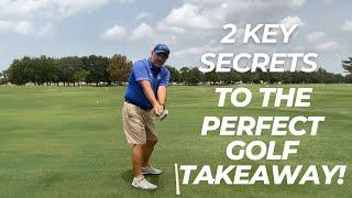 2 Key Secrets to the Perfect Golf Takeaway!