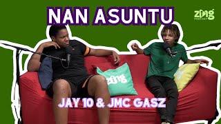 Nan asuntu, ami kubo huntu W/ Jay 10 & JMC Gasz | Zing Podcast EP16