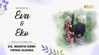 LIVE  WEDDING EVA & EKO   CS. WAHYU DEWI  PUTRA ALASKA_AUDIO   DVS MEDIATAMA  6 OKTOBER 2024