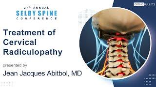 Treatment of Cervical Radiculopathy - Jean Jacques Abitbol, MD