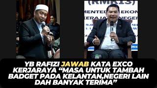 YB RAFIZI JAWAB KATA EXCO “MASA UNTUK TAMBAH BADGET PADA KELANTAN,NEGERI LAIN DAH BANYAK TERIMA”