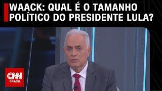 William Waack: Qual é o tamanho político do presidente Lula? | WW