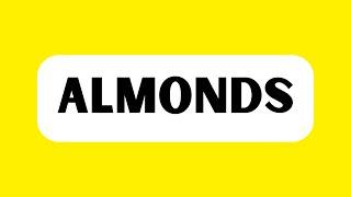 How to Pronounce Almonds (Correctly)