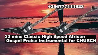 33 Mins High Speed African Gospel Praise Instrumental beat for Church @InspireWithPastorMoses