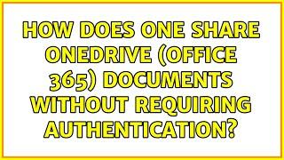 How does one share OneDrive (Office 365) documents without requiring authentication?