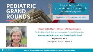 Stanford Pediatric Grand Rounds -  Accompanying Parents and Centering the Good