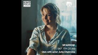 KINOPOLIS 2024; Q&A with actor Julia Chętnicka after the screening of SPARROW