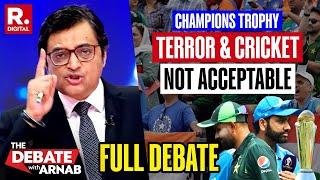 Debate With Arnab: ICC Blocks Pak's Attempt To Provoke Bharat Under Champions Trophy Garb