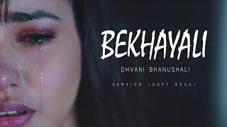 Dhvani Bhanushali - Bekhayali New Version (Soft Rock) | New sad song Best heart Touching Video Song