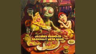 Who The Fuck Is Jacques Fromage?