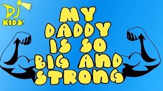 CHILDRENS FATHER DAY SONG! | SONG ABOUT DADS! | 'My Daddy is so Big and Strong' by Mr Eddy Spaghetti