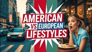 10 Surprising Differences Between American and European Lifestyles