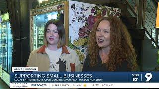 Tucson entrepreneurs use vending machine to support small businesses