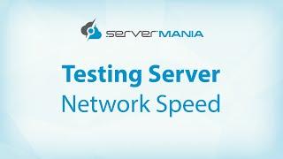 How to Test Server Network Speed | ServerMania