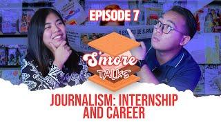 Journalism: Internship and Career - S'More Talks [EP7]