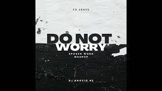 J Lauda (The Light) Noel Sanger Remix vs TD Jakes (Do Not Worry) Dj Angelo NZ (Spoken Word) Mashup