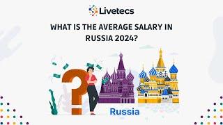 What is the Average Salary in Russia 2024 | Livetecs