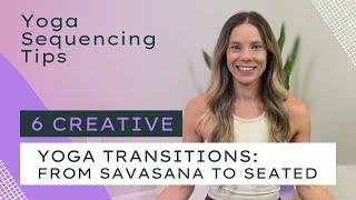 6 Creative Yoga Transitions to go from lying down to seated | Yoga Sequencing Tips