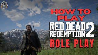 How To Play Red Dead Redemption 2 RP Guide || RDR 2 Role Play