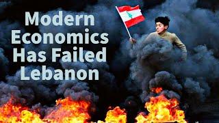 "Lebanon's Misery Exposes the Sickness of Modern Economics" - Amateur Article Summary