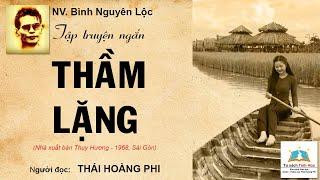 THẦM LẶNG (Tập truyện ngắn). Tác giả: NV. Bình Nguyên Lộc. Người đọc: Thái Hoàng Phi