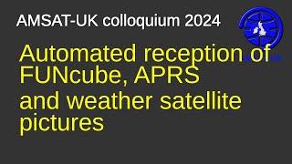 2024: Automated reception of FUNcube, APRS and weather satellite pictures - Iain Young G7III