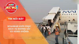 MYANMAR KHÔI PHỤC DỊCH VỤ ĐƯỜNG SẮT VÀ HÀNG KHÔNG