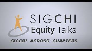 SIGCHI Equity Talks #8: SIGCHI Across Chapters