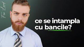 Ce se întâmplă cu BĂNCILE?