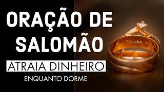 ORAÇÃO DE SALOMÃO PARA DINHEIRO ENQUANTO DORME