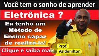 Você tem dificuldade de analisar circuitos porque estudou Eletrônica Básica sem um Método de Ensino.